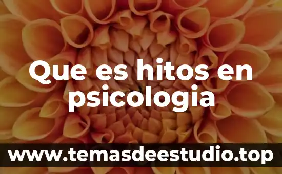 Qué es etimología del término psicología 8 Que es hitos en psicologia