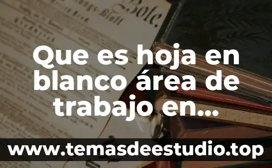 Que es trabajo de estiba 6 Que es hoja en blanco área de trabajo en word