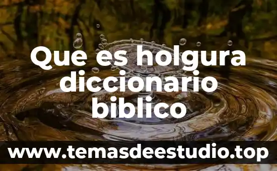 Que es avaricia significado diccionario 5 Que es holgura diccionario biblico