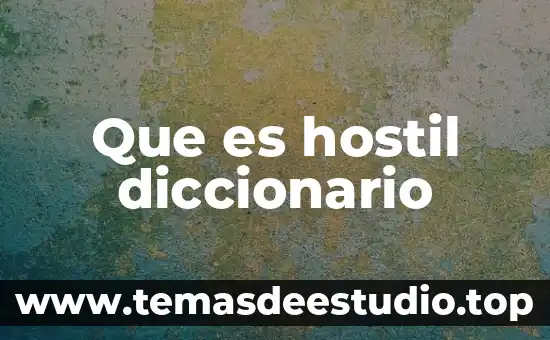 Que es ser hostil yahoo 4 Que es hostil diccionario