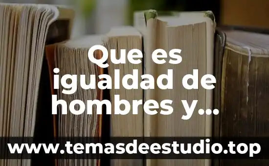 Que es igualdad y justicia en filosofia 3 Que es igualdad de hombres y mujeres