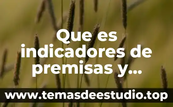 Qué es cobertura en los indicadores académicos 3 Que es indicadores de premisas y conclusiones