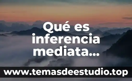 Que es tipo de inferencia 7 Qué es inferencia mediata concepto