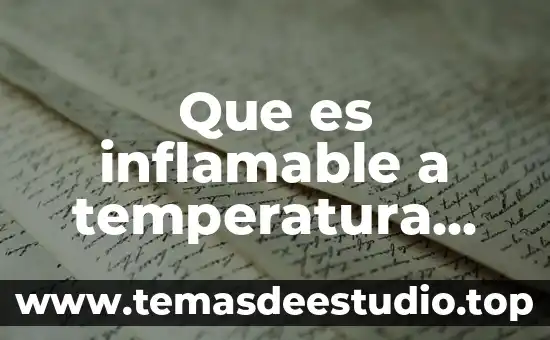 Que es inflamable a temperatura ambiente