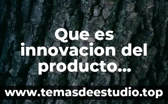 Que es innovacion del producto ejemplos