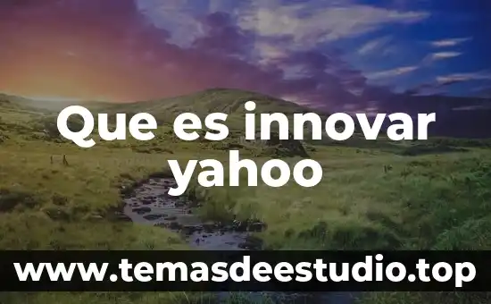 Que es innovar yahoo