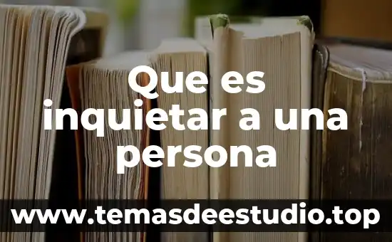 Que es inquietar a una persona