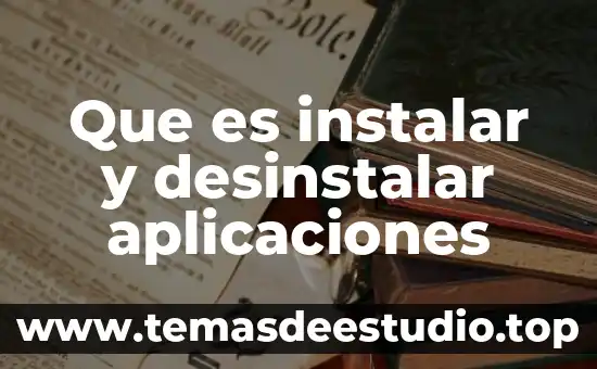 Por que es importante es tudiar la historia 4 Que es instalar y desinstalar aplicaciones