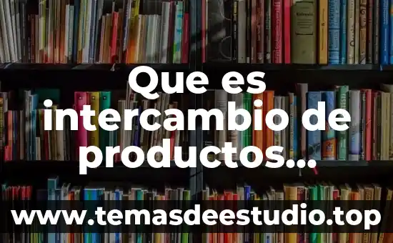 Que es registros de gastos y productos financieros 5 Que es intercambio de productos americanos