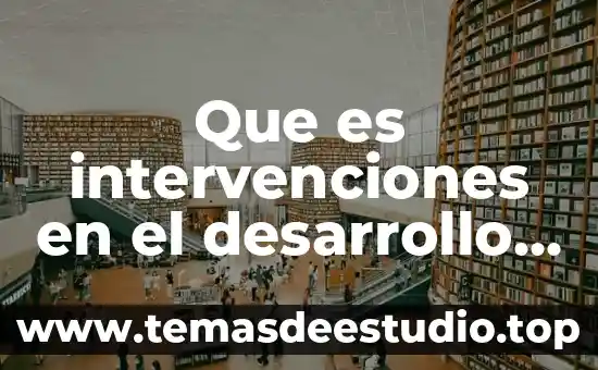 Que es intervenciones en el desarrollo organizacional
