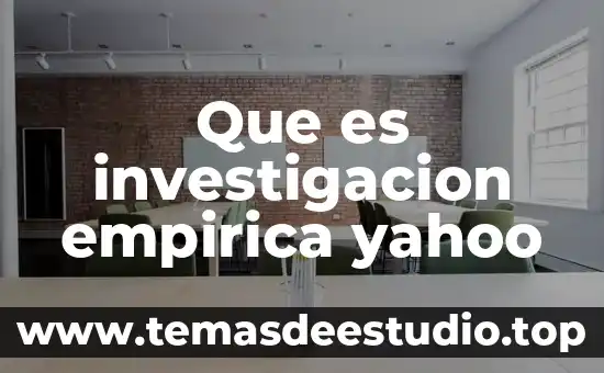 Qué es ética empírica Yahoo 5 Que es investigacion empirica yahoo