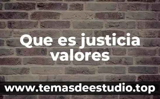 Que es justicia valores