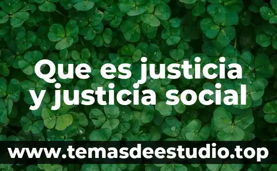 Que es justicia y justicia social