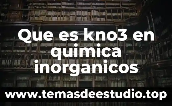 Que es kno3 en quimica inorganicos