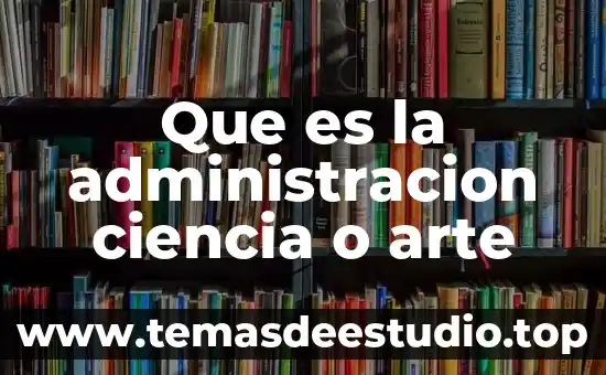 Que es una entriada de texto 5 Que es la administracion ciencia o arte