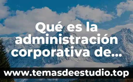 En un proyecto que es la definición de recursos 6 Qué es la administración corporativa de recursos humanos