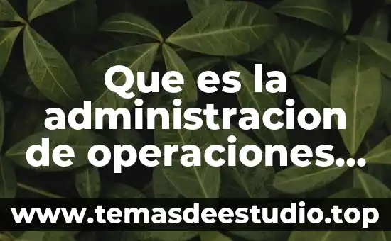 Que es la administracion de operaciones y movimientos