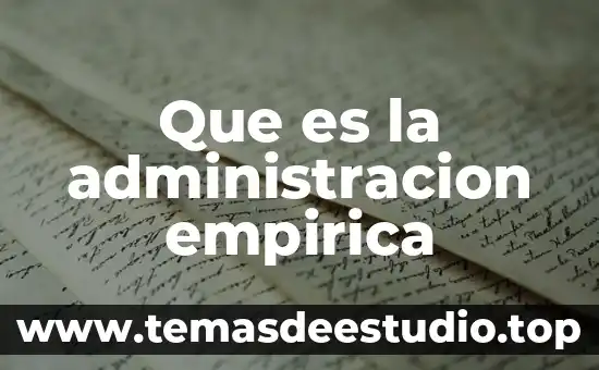 Qué es ética empírica Yahoo 8 Que es la administracion empirica