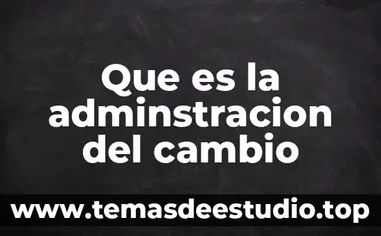 Que es una permuta y que es un cambio 4 Que es la adminstracion del cambio