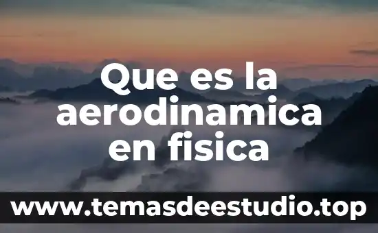 Que es la extencion en fisica y quimica 7 Que es la aerodinamica en fisica