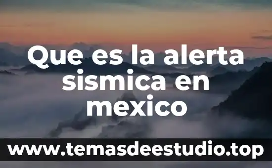 Que es la alerta sismica en mexico