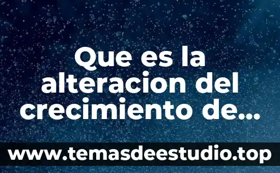 Que es una alteracion de conciencia psicologia 4 Que es la alteracion del crecimiento de una persona