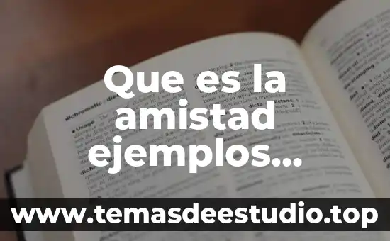 Que es la amistad ejemplos caracteristicas etc
