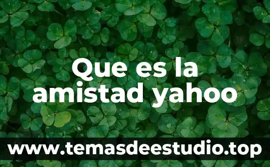 Arte de la amistad que es 7 Que es la amistad yahoo
