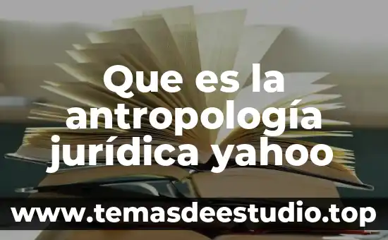 Que es la antropología jurídica yahoo