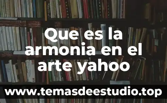 Qué es armonía en la sociedad 5 Que es la armonia en el arte yahoo