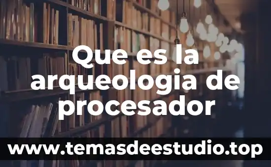 Procesador 8088 que es 6 Que es la arqueologia de procesador