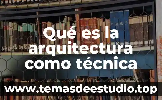 Que es tectonica arquitectura 7 Qué es la arquitectura como técnica