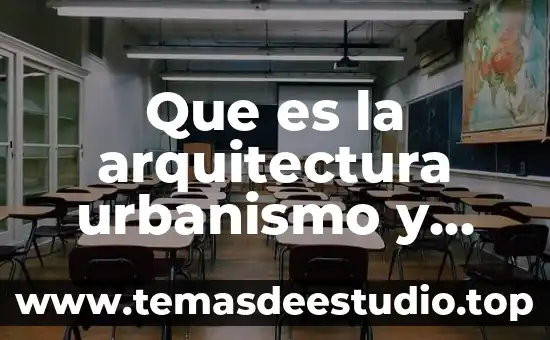 Qué es diseño en el ámbito educativo 7 Que es la arquitectura urbanismo y diseño