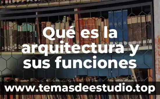 Qué es la arquitectura y sus funciones