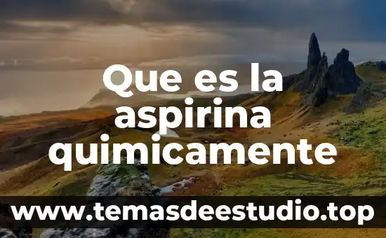 Que es la aspirina quimicamente