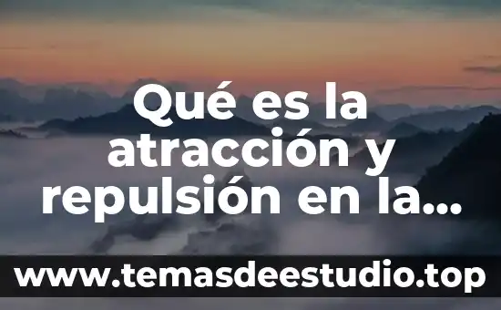 Qué es la atracción y repulsión en la electricidad