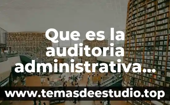 Qué es una práctica administrativa significado 6 Que es la auditoria administrativa para power point