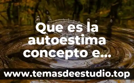 Que es la autoestima concepto e importancia