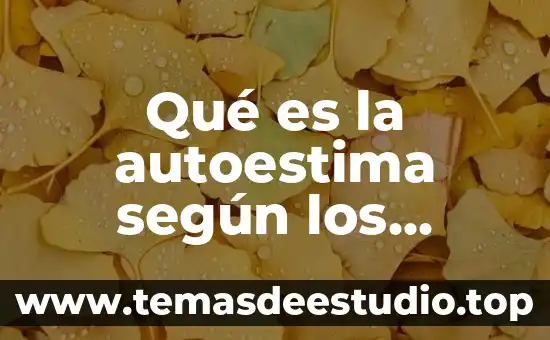 Qué es la autoestima según los psicólogos