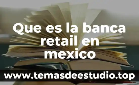 Que es la banca retail en mexico