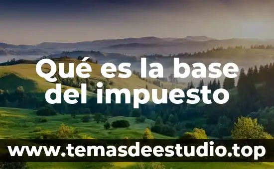 Que es la ley impuesto sobre la renta 7 Qué es la base del impuesto