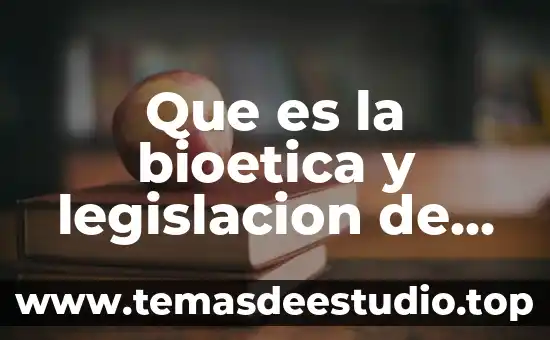 Que es la bioetica y legislacion de enfermeria