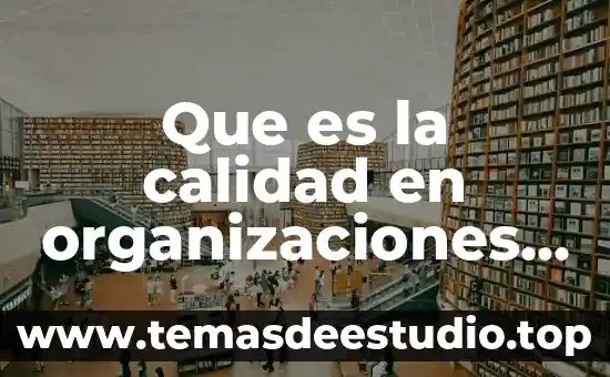 Medidas de calidad del servicio definición y que es 3 Que es la calidad en organizaciones de servicio