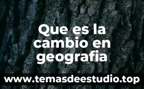 Que es cambio paradigma 3 Que es la cambio en geografia