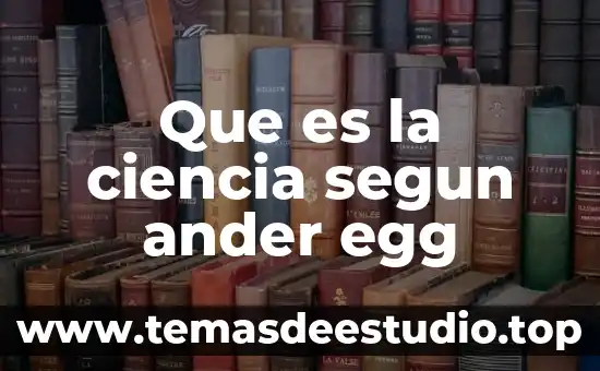Qué es filosofía en la ciencia 5 Que es la ciencia segun ander egg