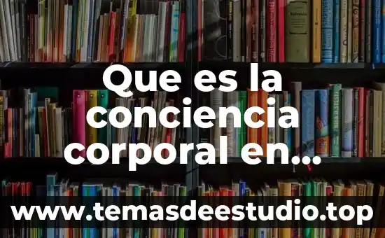 Que es movimiento corporal estaticos 6 Que es la conciencia corporal en educacion fisica
