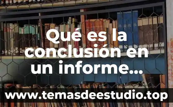 Triptico de que es un informe 5 Qué es la conclusión en un informe científico