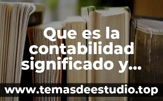 Qué es naturaleza significado 5 Que es la contabilidad significado y concepto