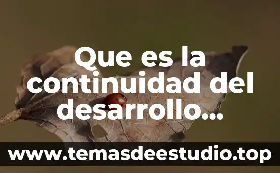 Decir que es un gran ser humano carta 4 Que es la continuidad del desarrollo humano