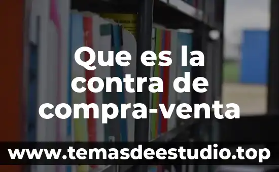 Qué es cultura de contra peso 3 Que es la contra de compra-venta